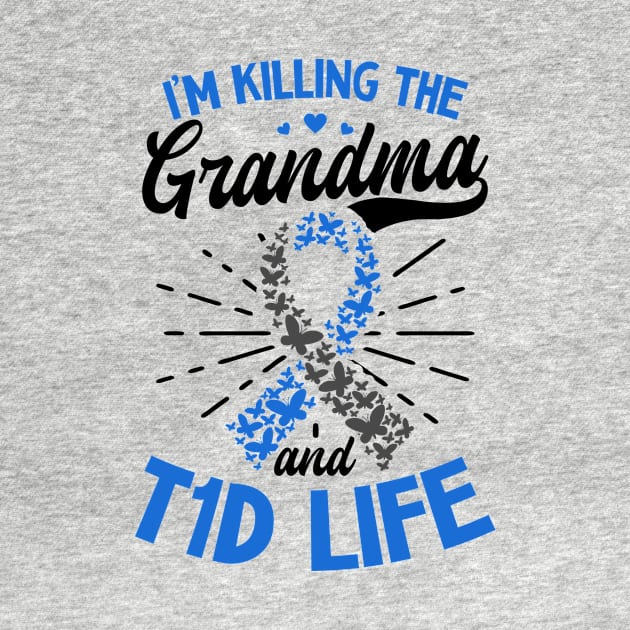 T1D Mom Shirt | Killin The Grandma T1D Life by Gawkclothing